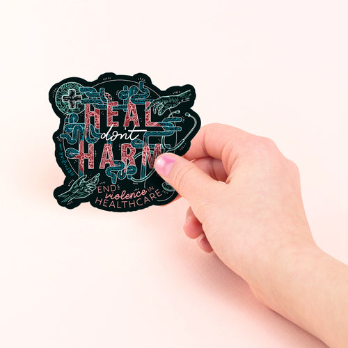 "Heal Don't Harm - End Violence in Healthcare" Vinyl Sticker Pre-Order